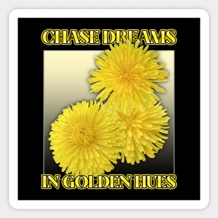 CHASE DREAMS IN GOLDEN HUES – yellow dandelions, the joy of spring Magnet